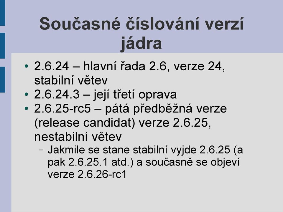 6.25, nestabilní větev Jakmile se stane stabilní vyjde 2.6.25 (a pak 2.