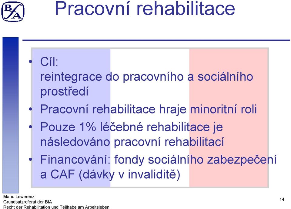 Pouze 1% léčebné rehabilitace je následováno pracovní