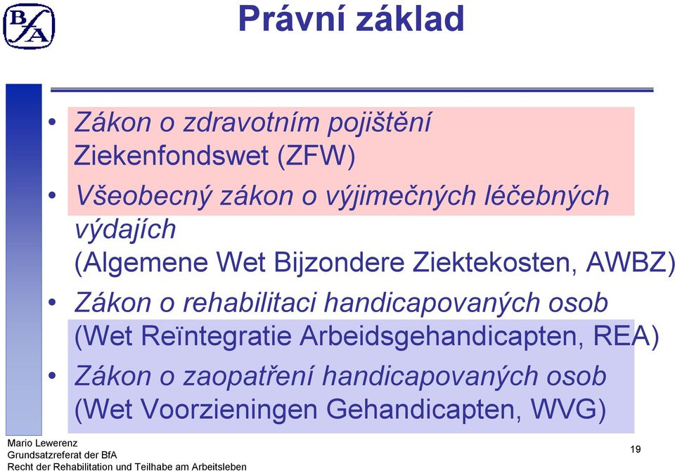 o rehabilitaci handicapovaných osob (Wet Reïntegratie Arbeidsgehandicapten, REA)