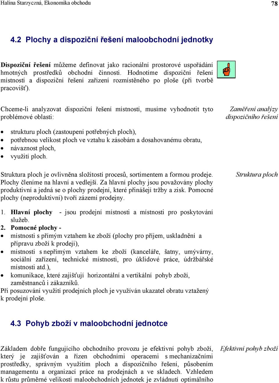 Hodnotíme dispoziční řešení místností a dispoziční řešení zařízení rozmístěného po ploše (při tvorbě pracovišť).