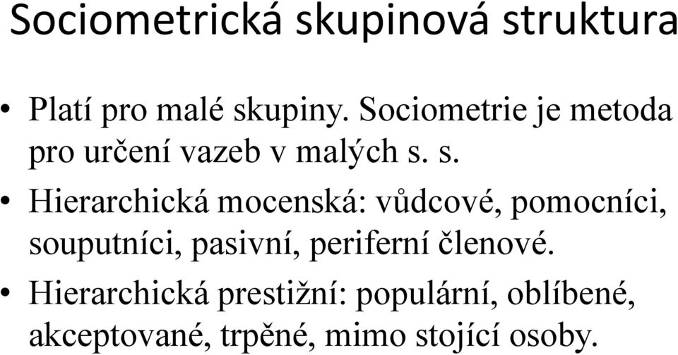 s. Hierarchická mocenská: vůdcové, pomocníci, souputníci, pasivní,