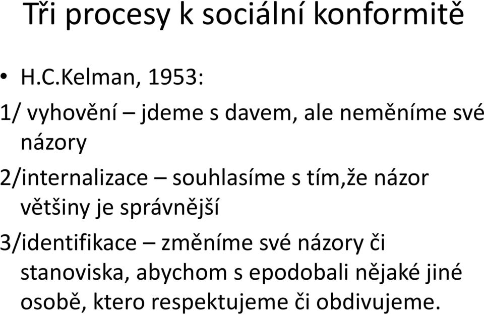 2/internalizace souhlasíme s tím,že názor většiny je správnější