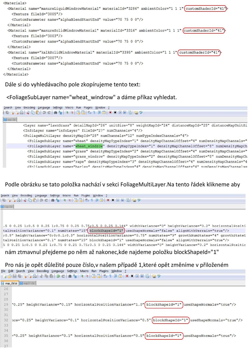 Na tento řádek klikneme aby nám ztmavnul přejdeme po něm až nakonec,kde najdeme položku