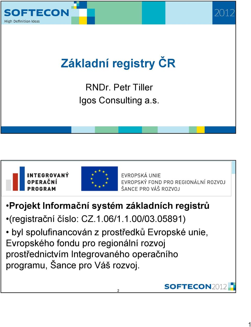 Consulting a.s. Projekt Informační systém základních registrů (registrační číslo: CZ.