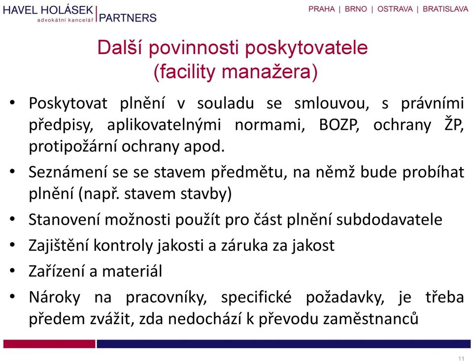 stavem stavby) Stanovení možnosti použít pro část plnění subdodavatele Zajištění kontroly jakosti a záruka za jakost