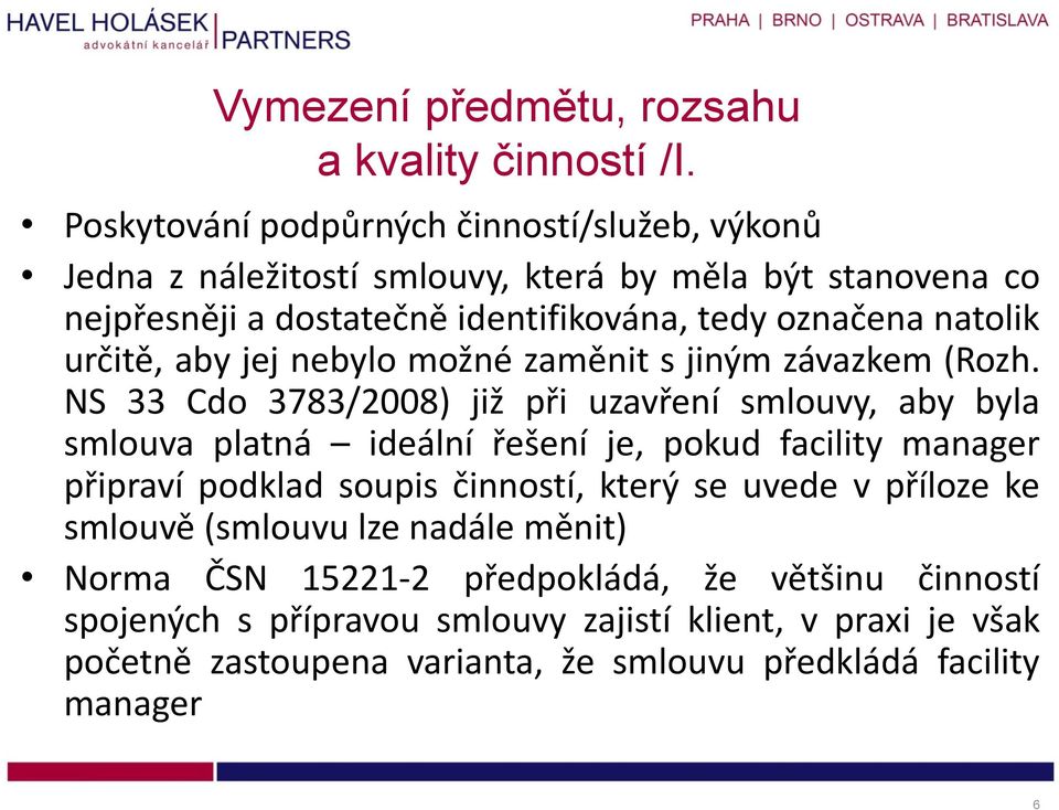 natolik určitě, aby jej nebylo možné zaměnit s jiným závazkem (Rozh.