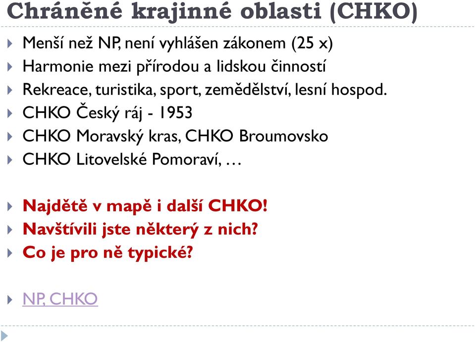 CHKO Český ráj - 1953 CHKO Moravský kras, CHKO Broumovsko CHKO Litovelské Pomoraví,