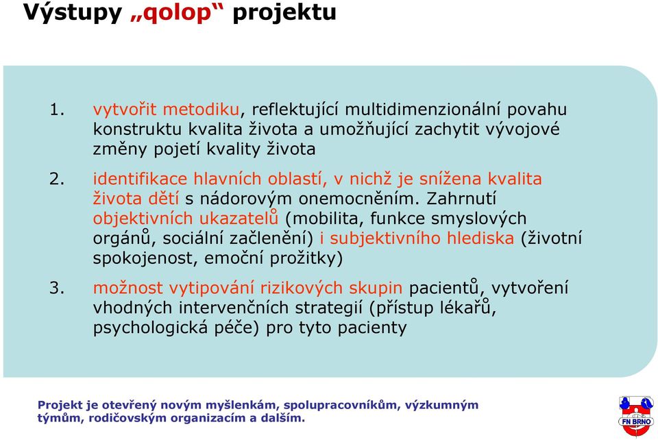 identifikace hlavních oblastí, v nichž je snížena kvalita života dětí s nádorovým onemocněním.