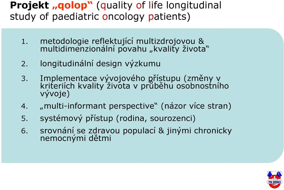 longitudinální design výzkumu 3.