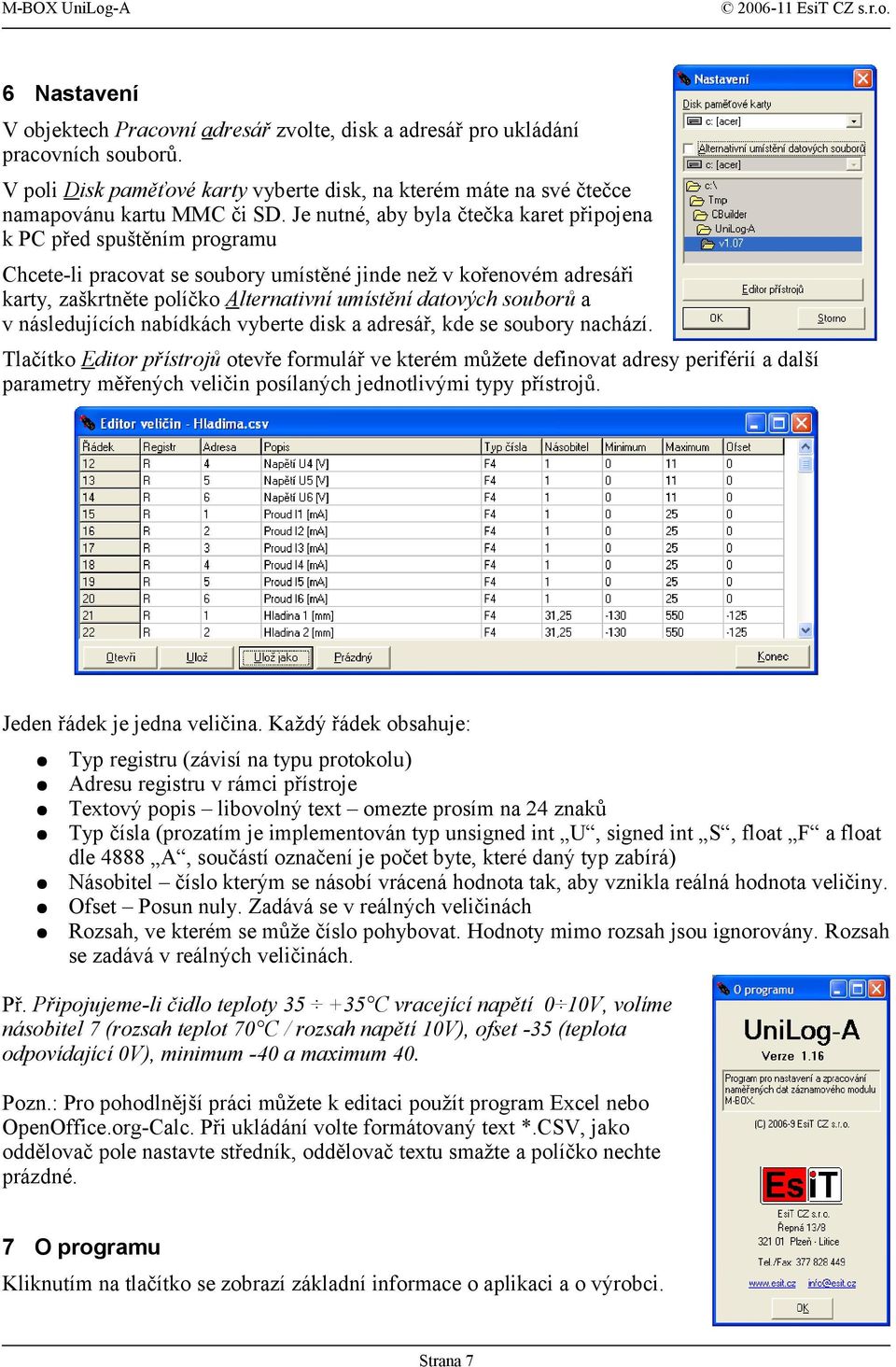 souborů a v následujících nabídkách vyberte disk a adresář, kde se soubory nachází.