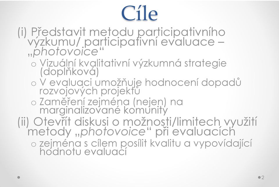 projektů o Zaměření zejména (nejen) na marginalizované komunity (ii) Otevřít diskusi o