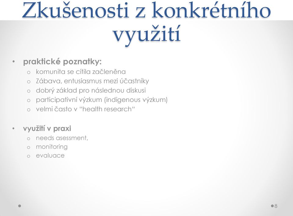 následnou diskusi o participativní výzkum (indigenous výzkum) o velmi