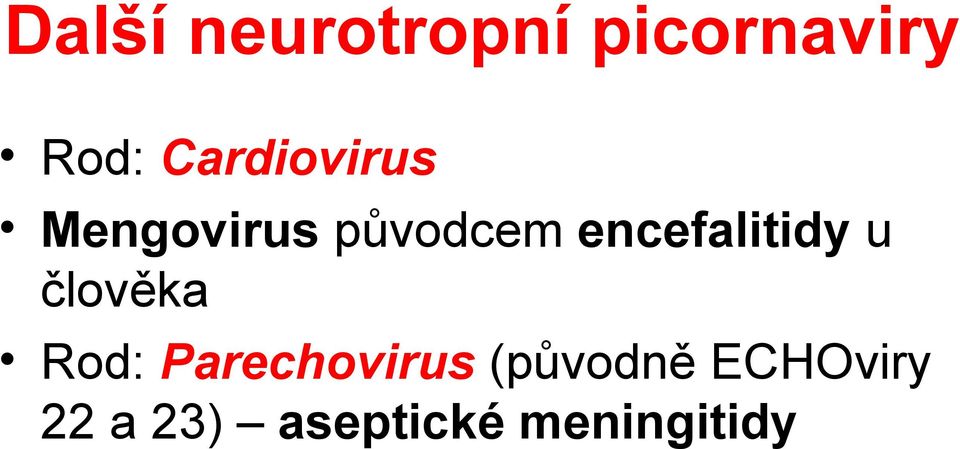 encefalitidy u člověka Rod: