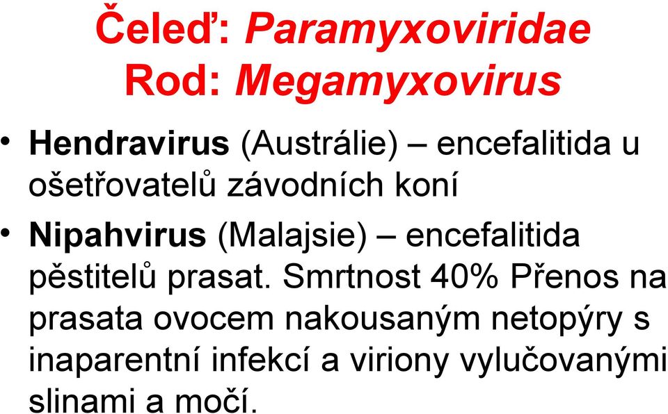 encefalitida pěstitelů prasat.