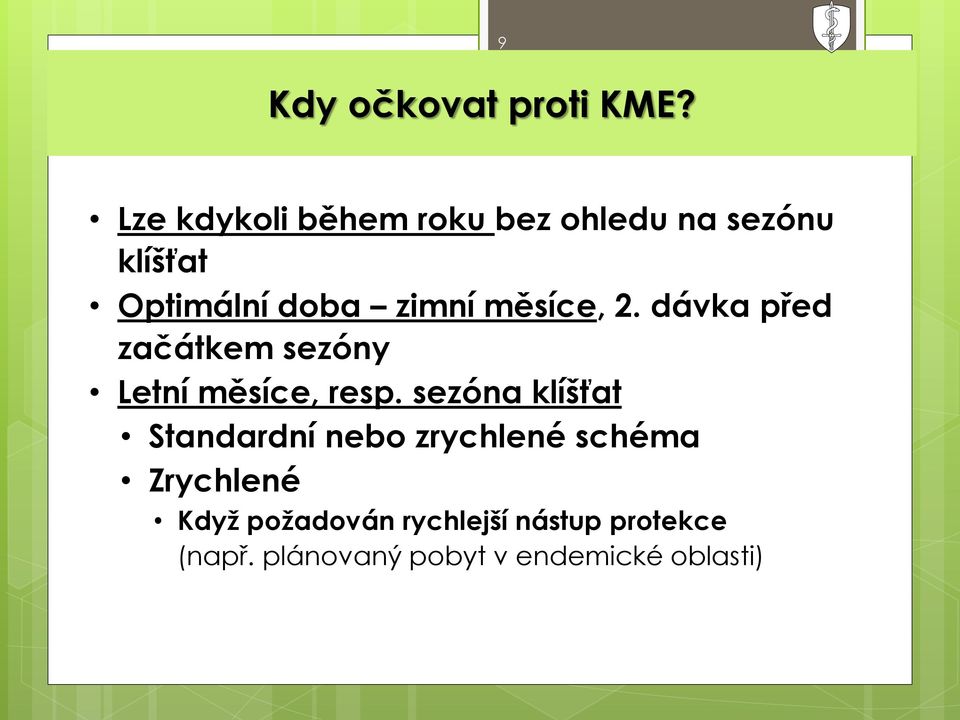 měsíce, 2. dávka před začátkem sezóny Letní měsíce, resp.