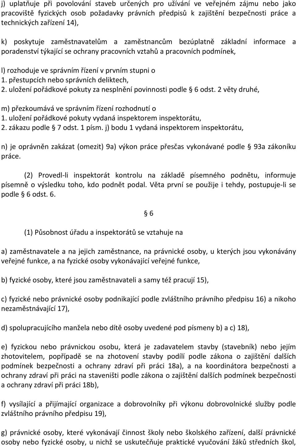 přestupcích nebo správních deliktech, 2. uložení pořádkové pokuty za nesplnění povinnosti podle 6 odst. 2 věty druhé, m) přezkoumává ve správním řízení rozhodnutí o 1.