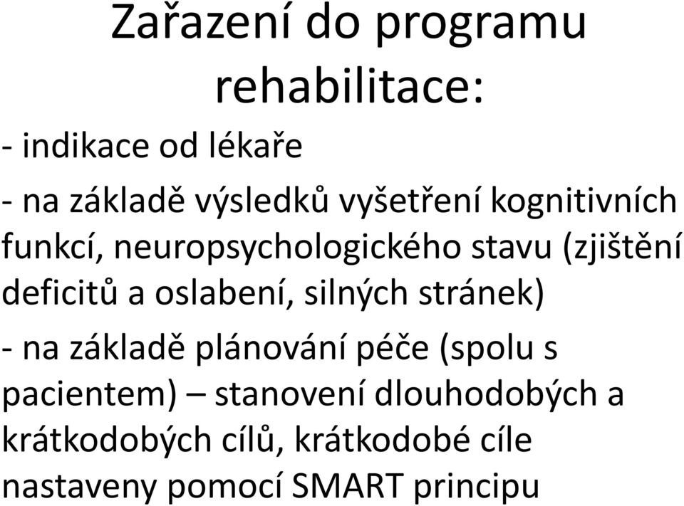 oslabení, silných stránek) - na základě plánování péče (spolu s pacientem)