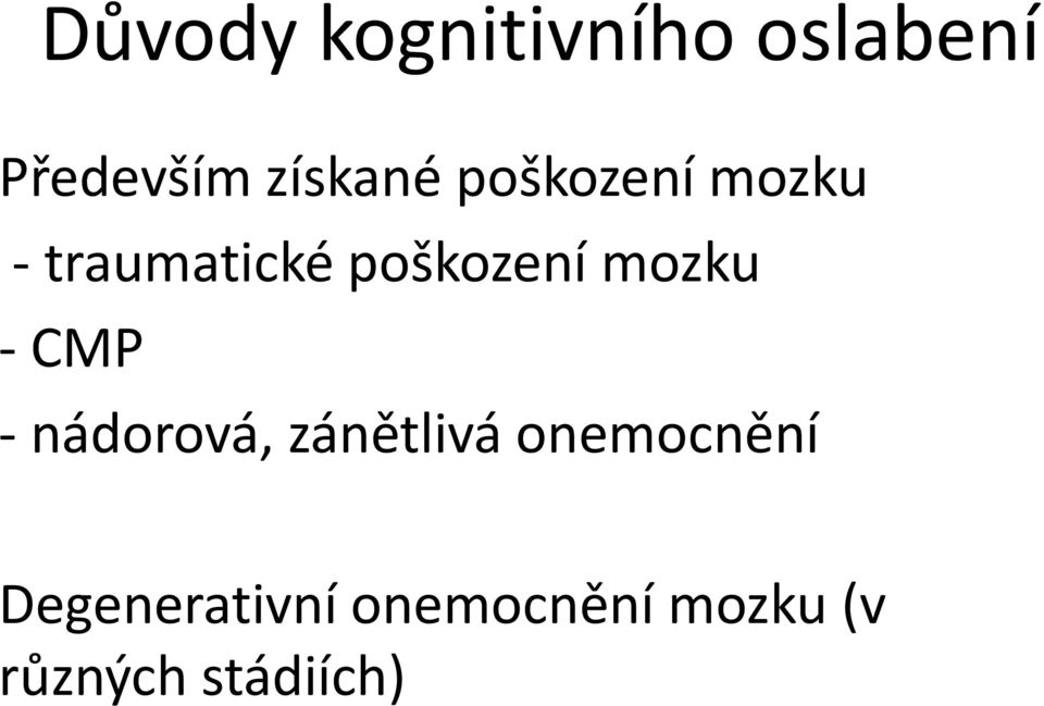 poškození mozku - CMP - nádorová, zánětlivá