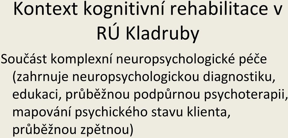 neuropsychologickou diagnostiku, edukaci, průběžnou