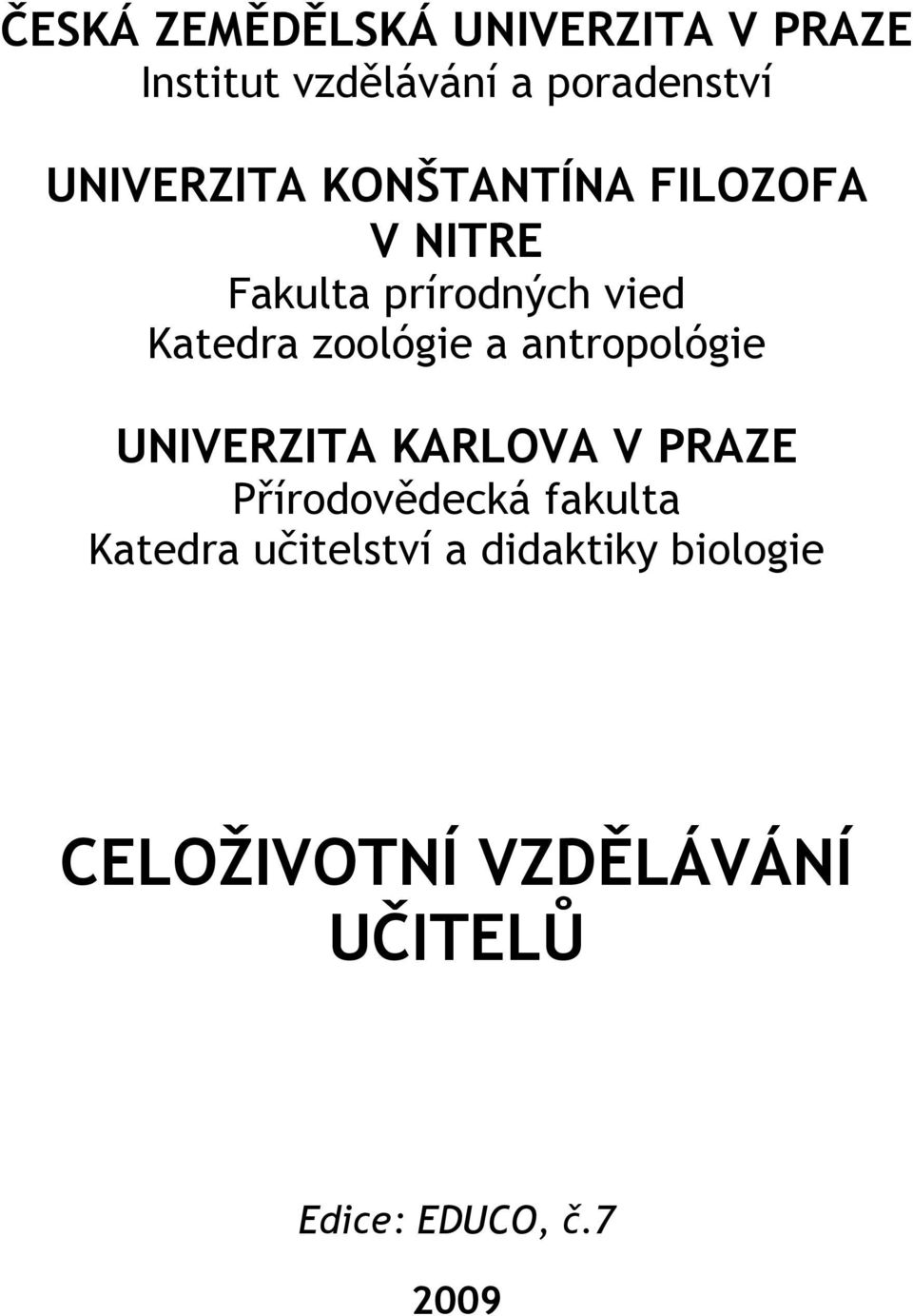 zoológie a antropológie UNIVERZITA KARLOVA V PRAZE Přírodovědecká fakulta