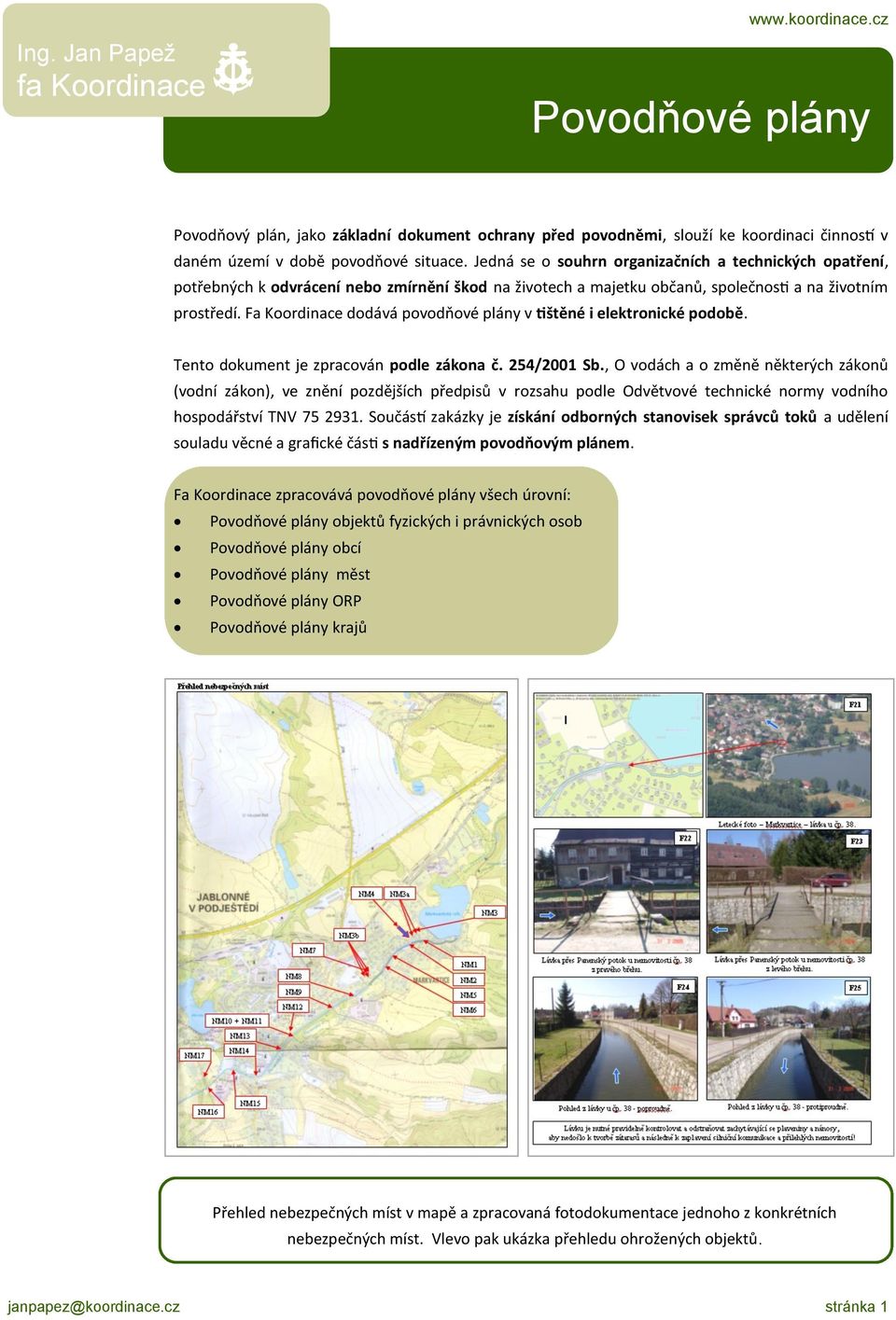 Fa Koordinace dodává povodňové plány v tištěné i elektronické podobě. Tento dokument je zpracován podle zákona č. 254/2001 Sb.