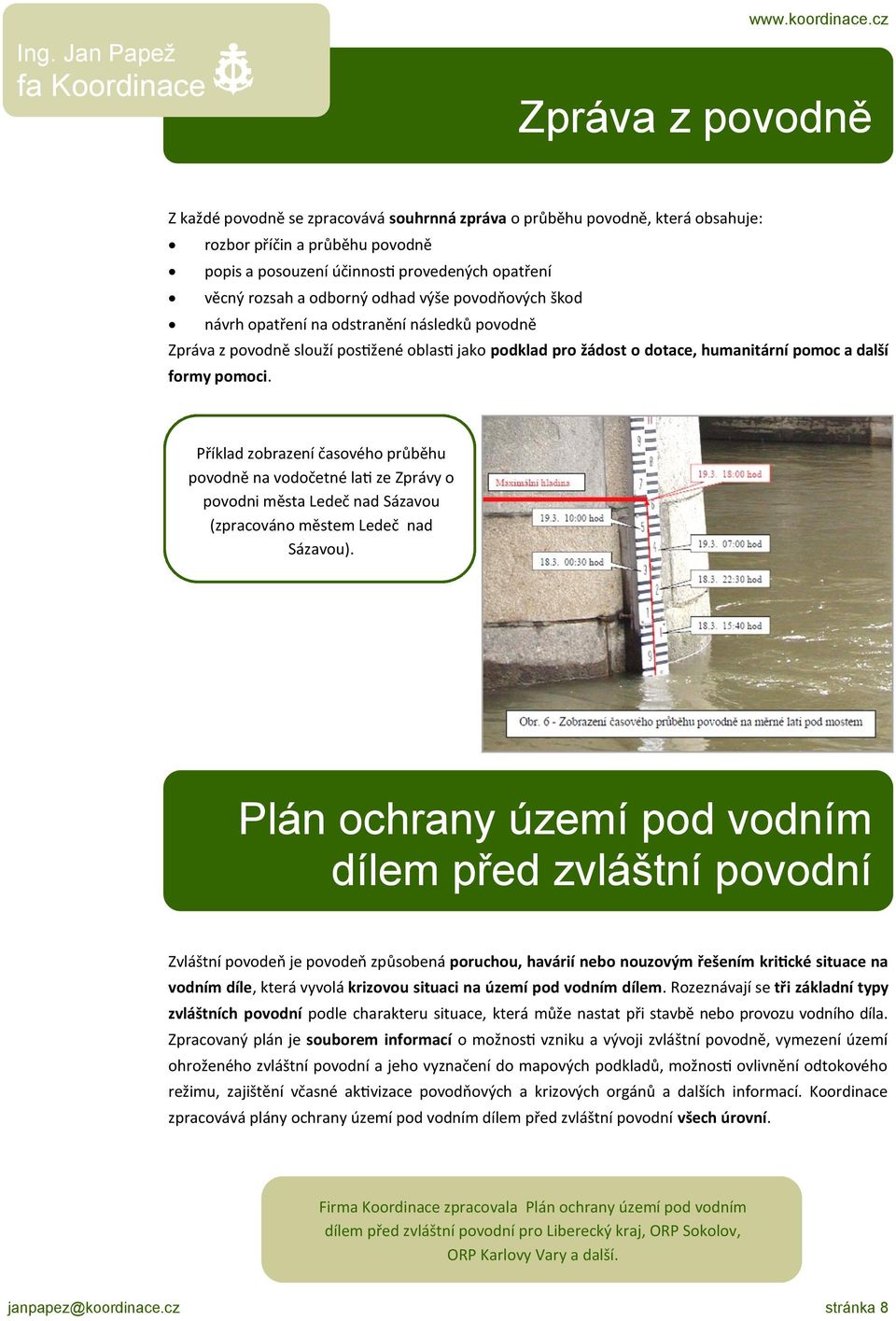 Příklad zobrazení časového průběhu povodně na vodočetné lati ze Zprávy o povodni města Ledeč nad Sázavou (zpracováno městem Ledeč nad Sázavou).