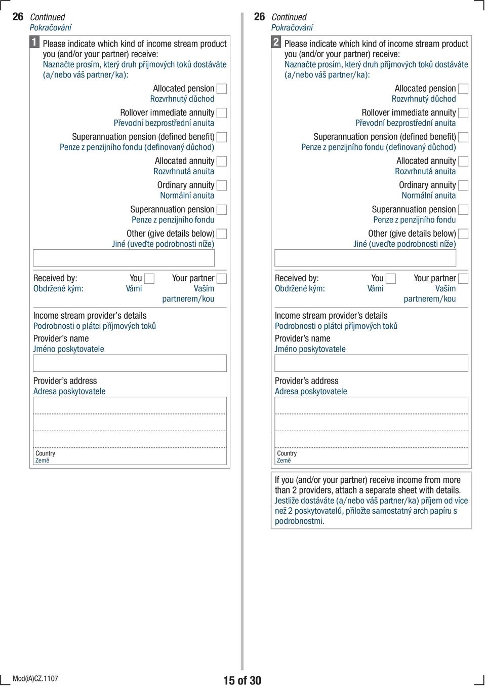 Rozvrhnutá anuita Ordinary annuity rmální anuita Superannuation pension Penze z penzijního fondu Other (give details below) Jiné (uveďte podrobnosti níže) Please indicate which kind of income stream
