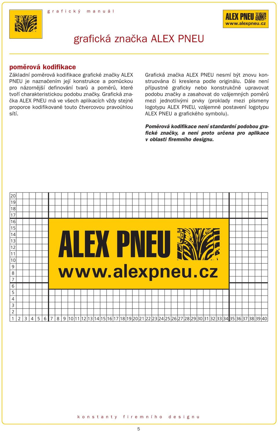 Grafická značka ALEX PNEU nesmí být znovu konstruována či kreslena podle originálu.