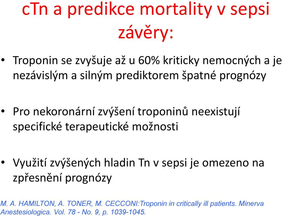 terapeutické možnosti Využití zvýšených hladin Tn v sepsi je omezeno na zpřesnění prognózy M. A.