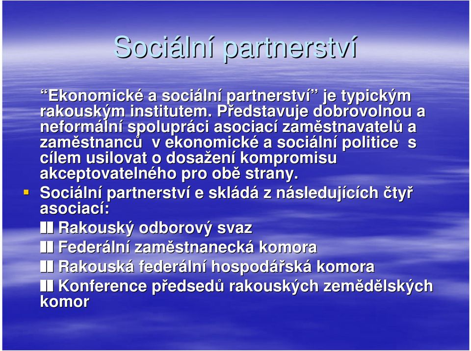 politice s cílem usilovat o dosažen ení kompromisu akceptovatelného pro obě strany.