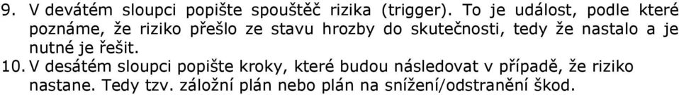 skutečnosti, tedy že nastalo a je nutné je řešit. 10.