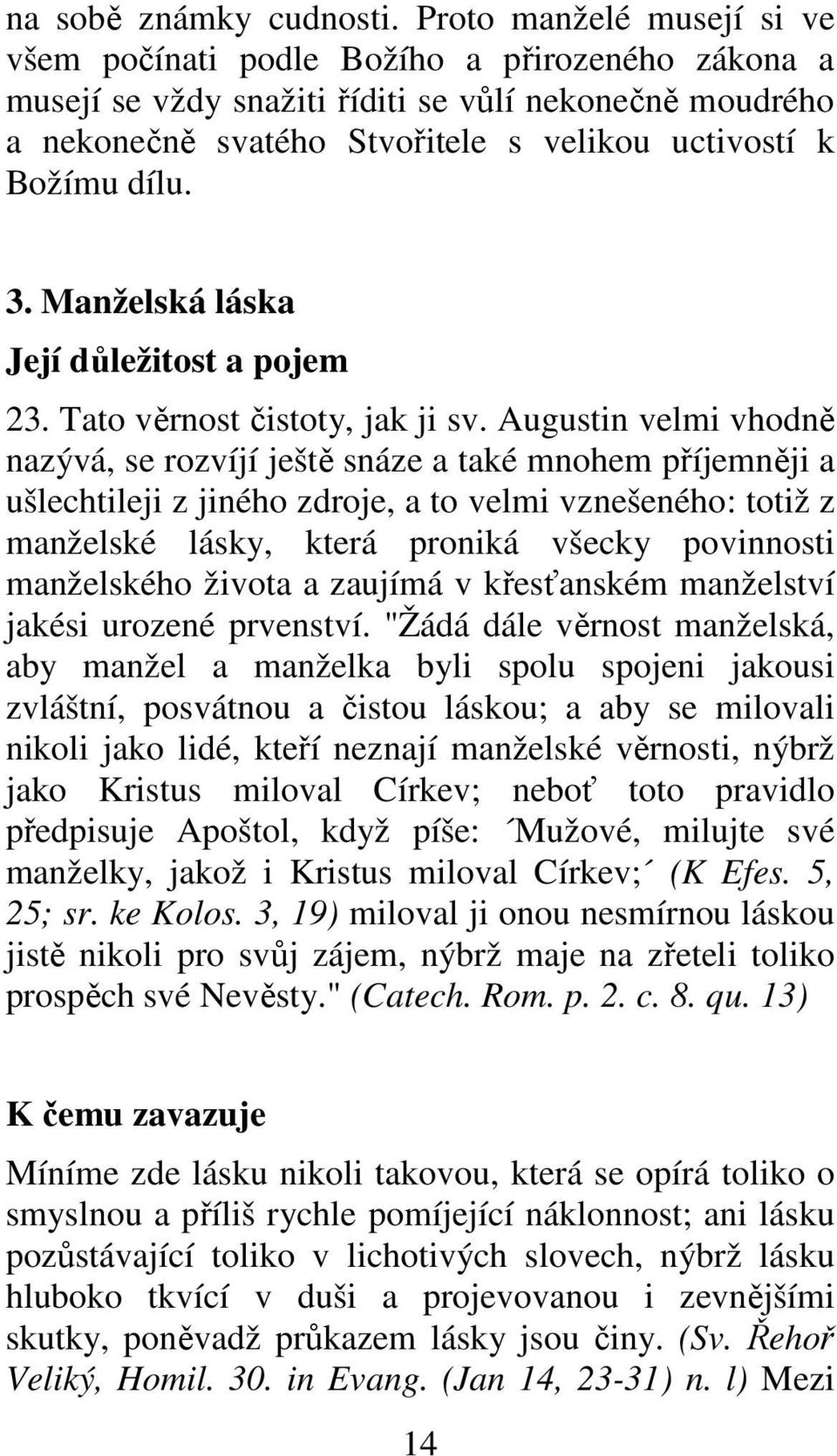 3. Manželská láska Její důležitost a pojem 23. Tato věrnost čistoty, jak ji sv.