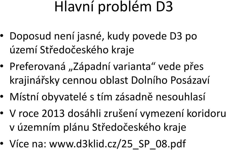 Posázaví Místní obyvatelé s tím zásadně nesouhlasí V roce 2013 dosáhli zrušení