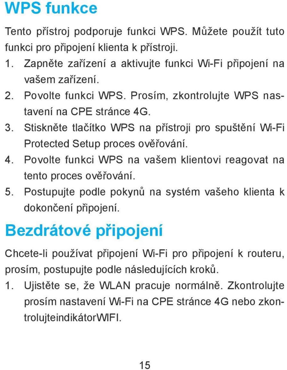 5. Postupujte podle pokynů na systém vašeho klienta k dokončení připojení.