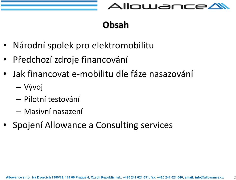 e-mobilitu dle fáze nasazování Vývoj Pilotní