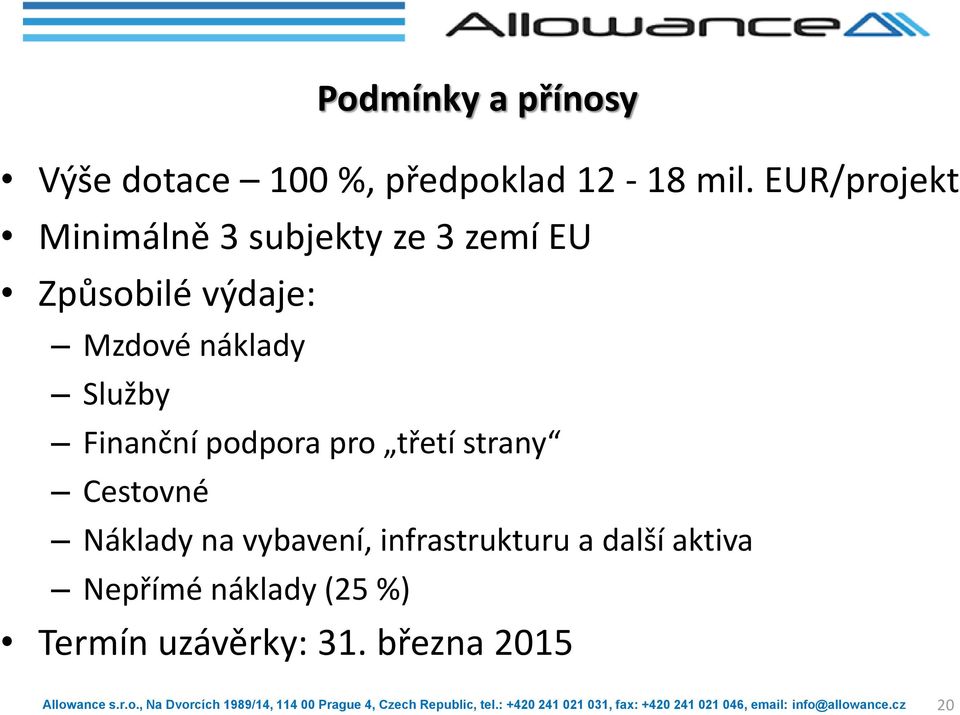 náklady Služby Finanční podpora pro třetí strany Cestovné Náklady na
