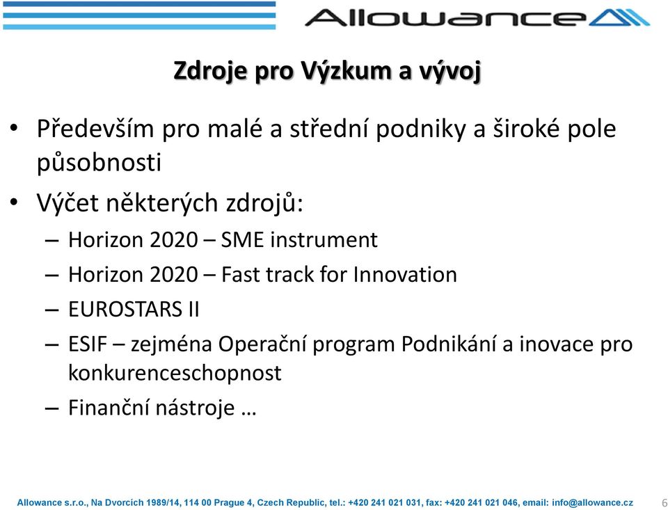 Horizon 2020 Fast track for Innovation EUROSTARS II ESIF zejména