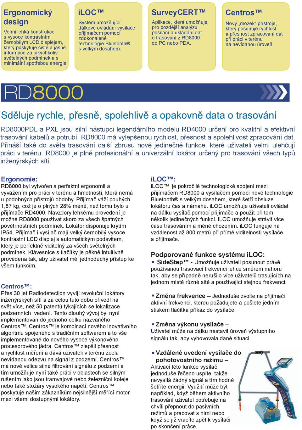 iloc SurveyCERT Centros Systém umožňující dálkové ovládání vysílače přijímačem pomocí zdokonalené technologie Bluetooth s velkým dosahem.