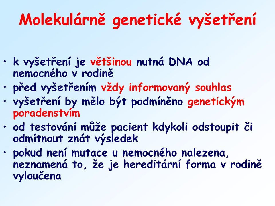 poradenstvím od testování může pacient kdykoli odstoupit či odmítnout znát výsledek