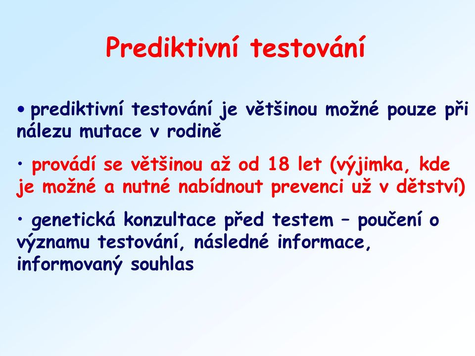 možné a nutné nabídnout prevenci už v dětství) genetická konzultace před