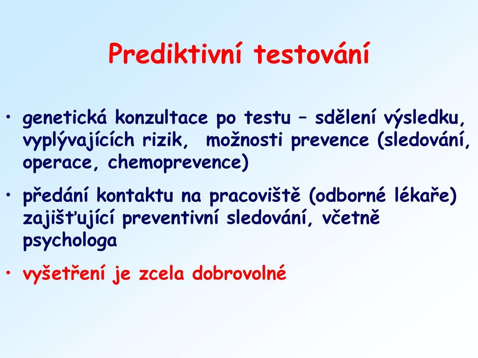 operace, chemoprevence) předání kontaktu na pracoviště (odborné