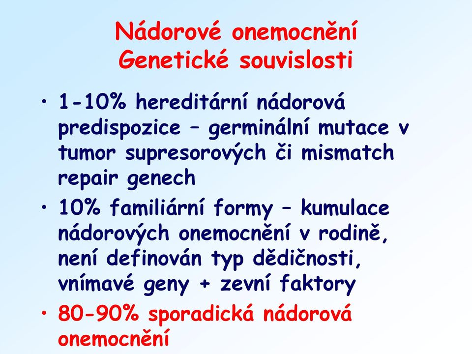 genech 10% familiární formy kumulace nádorových onemocnění v rodině, není