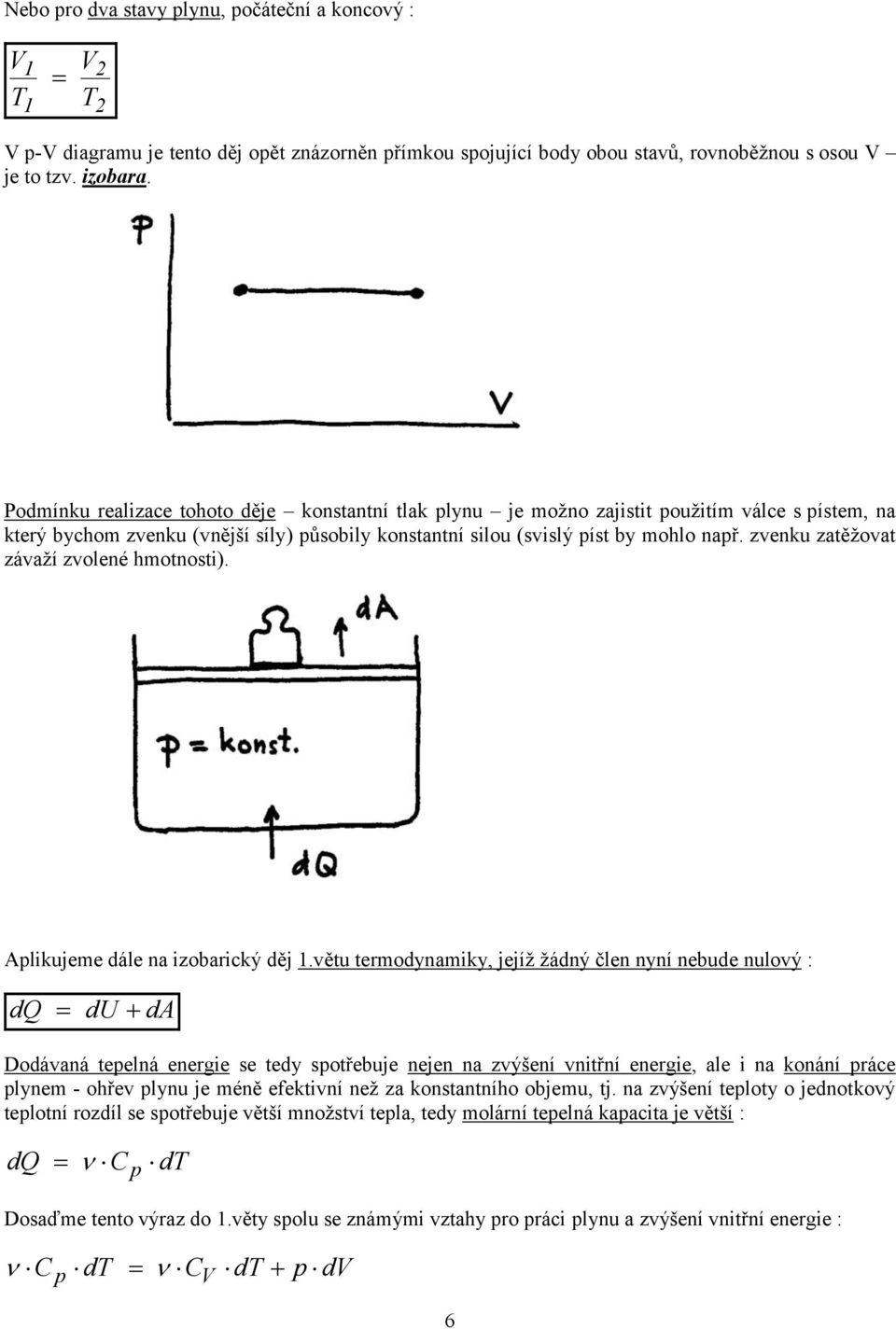 zvenku zatěžovat závaží zvolené hmotnosti). likujeme dále na izobarický děj.