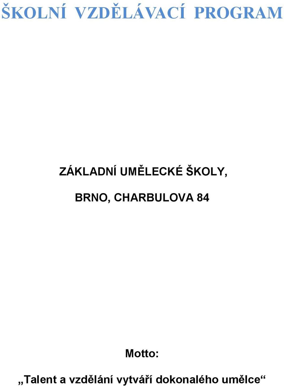 CHARBULOVA 84 Motto: Talent a