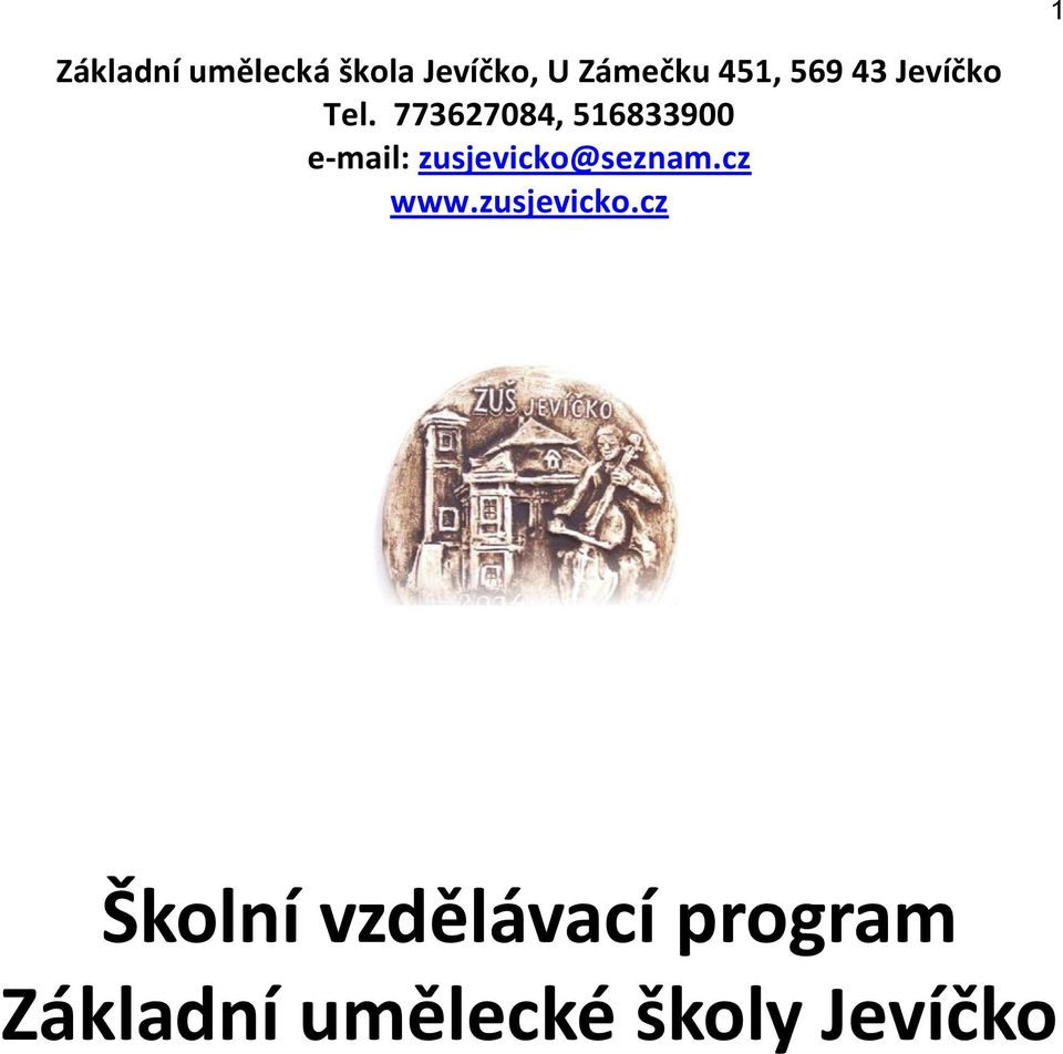 773627084, 516833900 e-mail: zusjevicko@seznam.