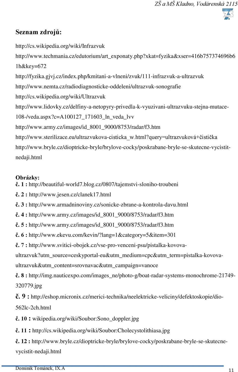 cz/delfiny-a-netopyry-privedla-k-vyuzivani-ultrazvuku-stejna-mutace- 108-/veda.aspx?c=A100127_171603_ln_veda_lvv http://www.army.cz/images/id_8001_9000/8753/radar/f3.htm http://www.sterilizace.