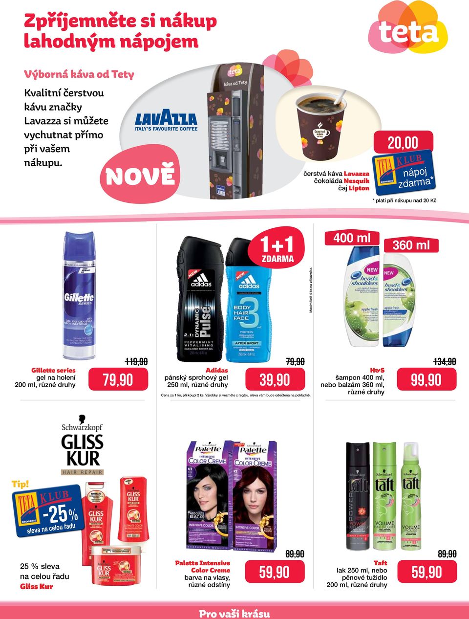 holení 200 ml, 119,90 79,90 Adidas pánský sprchový gel 250 ml, 79,90 H&S šampon 400 ml, nebo balzám 360 ml, 134,90 99,90-25 % sleva na celou řadu