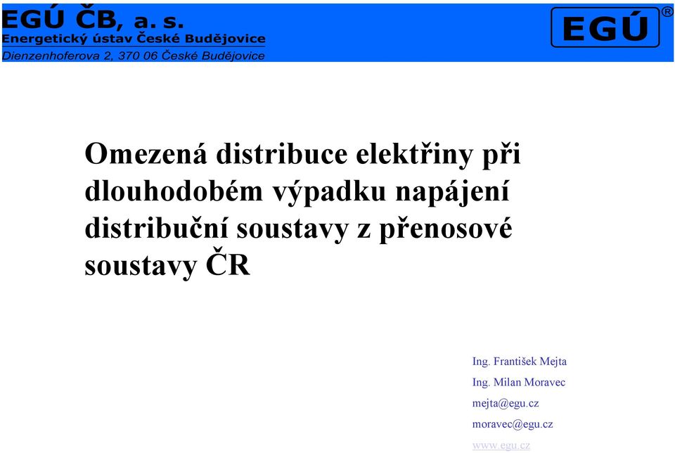 přenosové soustavy ČR Ing. František Mejta Ing.