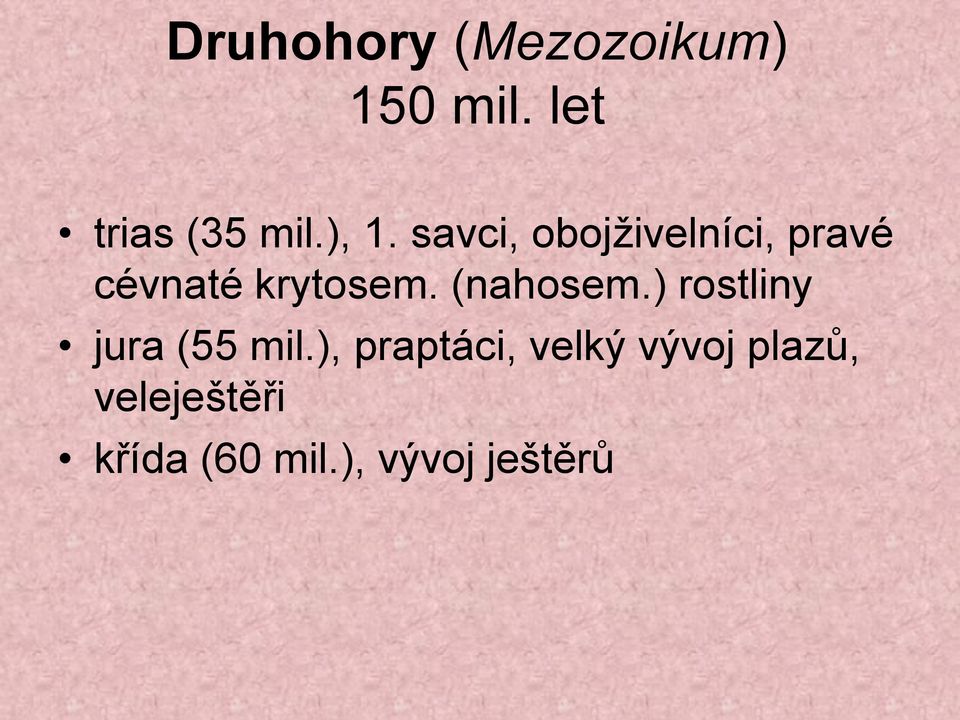 (nahosem.) rostliny jura (55 mil.