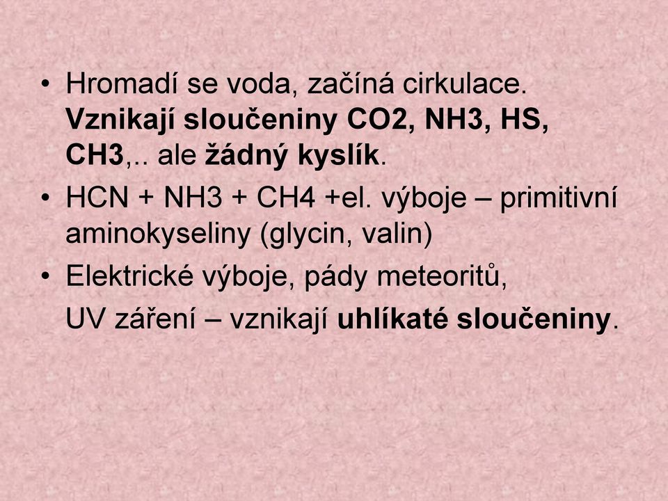 HCN + NH3 + CH4 +el.